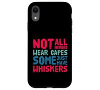 Not all heroes wear capes, some wear whiskers cute cat lover Case for iPhone XR