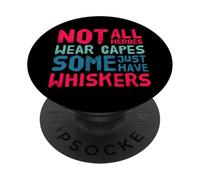 Not all heroes wear capes, some wear whiskers cute cat lover PopSockets Adhesive PopGrip