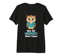 Not All Heroes Wear Capes Tired Owl Nurse Premium T-Shirt