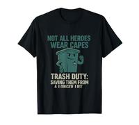 Not All Heroes Wear Capes Trash Duty Funny Design T-Shirt