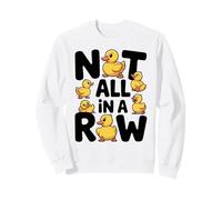 Not All in a Row Cute Duck Design for Duck Lovers Sweatshirt