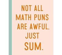 Not All Math Puns Are Awful, Just Sum: 8 x10" 114 Page Quadrille Graph Paper Notebook with a Colorful and Funny Math Quote Cover for School, Home, and Office