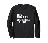 Not All Math Puns are Terrible Just Sum Funny Maths Joke Long Sleeve T-Shirt
