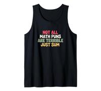 Not All Math Puns are Terrible Just Sum Funny Maths Joke Tank Top