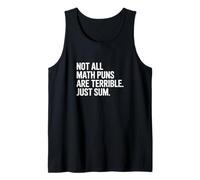 Not All Math Puns are Terrible Just Sum Funny Maths Joke Tank Top