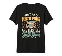 Not All Math Puns are Terrible Just Sum Premium T-Shirt