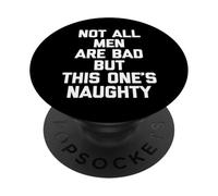 Not All Men Are Bad But This One's Naughty - Funny Guys Men PopSockets Adhesive PopGrip