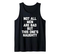 Not All Men are Bad But This One's Naughty - Funny Guys Men Tank Top