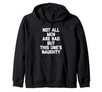 Not All Men Are Bad But This One's Naughty - Funny Guys Men Zip Hoodie