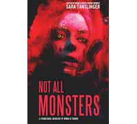 Not All Monsters: A Strangehouse Anthology by Women of Horror
