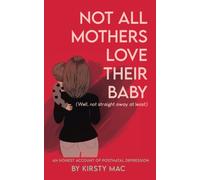 Not All Mothers Love Their Baby: (Well, not straight away at least)