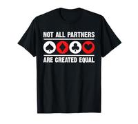 Not All Partners Are Created Equal Bridge Player Card Game T-Shirt