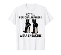 Not all Personal Trainers Wear Sneakers Dominatrix BDSM T-Shirt