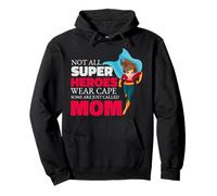 Not All Super Heroes Wear Cape Some Are Just Called Mom Pullover Hoodie