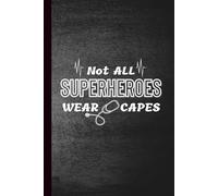 Not All Superheroes wear capes: Appreciation Notebook for doctor & nurse | Lined journal, 6x9 inches, 120 pages