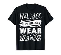 Not All Superheroes Wear Capes Nurse T-Shirt