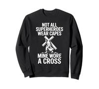 Not All Superheros Wear Capes Mine Wore A Cross Christian Sweatshirt