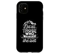 Not All Those Who Wander Are Lost Statement Traveling Funny Case for iPhone 11