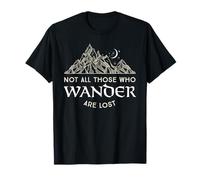Not All Those Who Wander Are Lost Tshirt T-Shirt