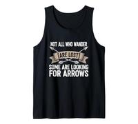 Not All Wander are Lost Some Looking for Arrows Archery Tank Top