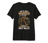 Not All Who Wander are Lost Bigfoot Golf Sasquatch Funny Premium T-Shirt