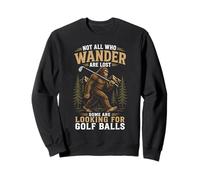Not All Who Wander Are Lost Bigfoot Golf Sasquatch Funny Sweatshirt