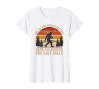 Not All Who Wander are Lost Bigfoot Looking for Golf Balls Value Graphic T-Shirt, Women, White, M