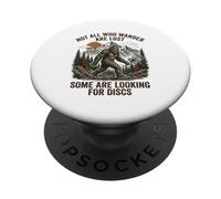 Not All Who Wander Are Lost Disc Golf Bigfoot Golfer Golfing PopSockets Adhesive PopGrip