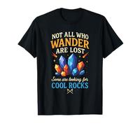 Not All Who Wander are Lost - Funny Geology T-Shirt
