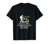 Not All Who Wander are Lost Geocaching Fun T-Shirt