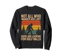 Not All Who Wander Are Lost Golf Bigfoot Sweatshirt