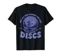 Not All Who Wander are Lost Looking for Discs Disc Golf T-Shirt