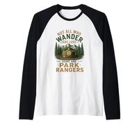 Not All Who Wander are Lost Park Ranger Forest Service Raglan Baseball Tee