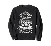 Not All Who Wander Are Lost Quote Inspirational Design Sweatshirt