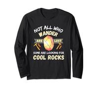 Not All, Who, Wander are Lost Rocks Geologist Geode Hunter Long Sleeve T-Shirt