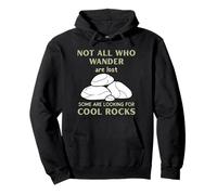 Not All, Who, Wander are Lost Rocks Geologist Geode Hunter Pullover Hoodie