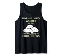 Not All, Who, Wander are Lost Rocks Geologist Geode Hunter Tank Top