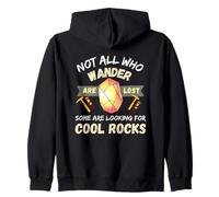 Not All, Who, Wander Are Lost Rocks Geologist Geode Hunter Zip Hoodie