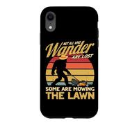 Not All Who Wander Are Lost Sasquatch Lawn Mowing Bigfoot Case for iPhone XR
