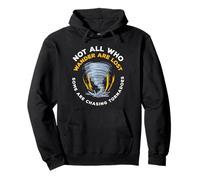 Not All Who Wander Are Lost Some Are Chasing Tornadoes Pullover Hoodie