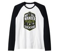 Not All Who Wander are Lost Some are Geocachers Raglan Baseball Tee