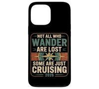 Not All Who Wander Are Lost Some Are Just Cruise 2026 Case for iPhone 13 Pro Max