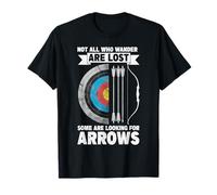 Not All Who Wander Are Lost Some Are Looking For Arrows T-Shirt