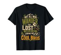 Not All Who Wander are Lost Some are Looking for Cool Birds Value Graphic T-Shirt