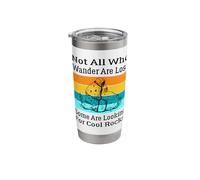 Not All Who Wander are Lost Some are Looking for Cool Rocks Stainless Steel Insulated Tumbler