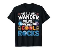 Not All Who Wander are Lost Some are Looking for Cool Rocks T-Shirt