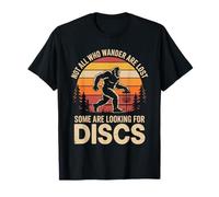 Not All Who Wander are Lost Some are Looking for Discs T-Shirt
