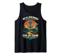 Not All Who Wander are Lost Some are Looking for Discs Tank Top