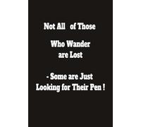 Not All Who Wander are Lost - Some Are Looking for their Pen ! (Black): Notebooks for the Ages! Striking Humorous Title Notebooks. Fun to use at Home, ... gift for friends, family and colleagues.