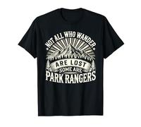 Not All Who Wander Are Lost Some Are Park Rangers T-Shirt